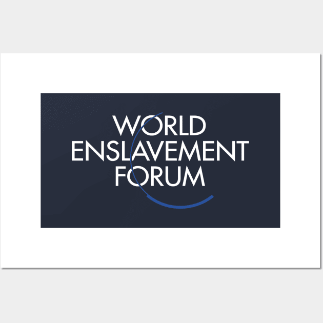 WEF - World Enslavement Forum Wall Art by blackphantasm